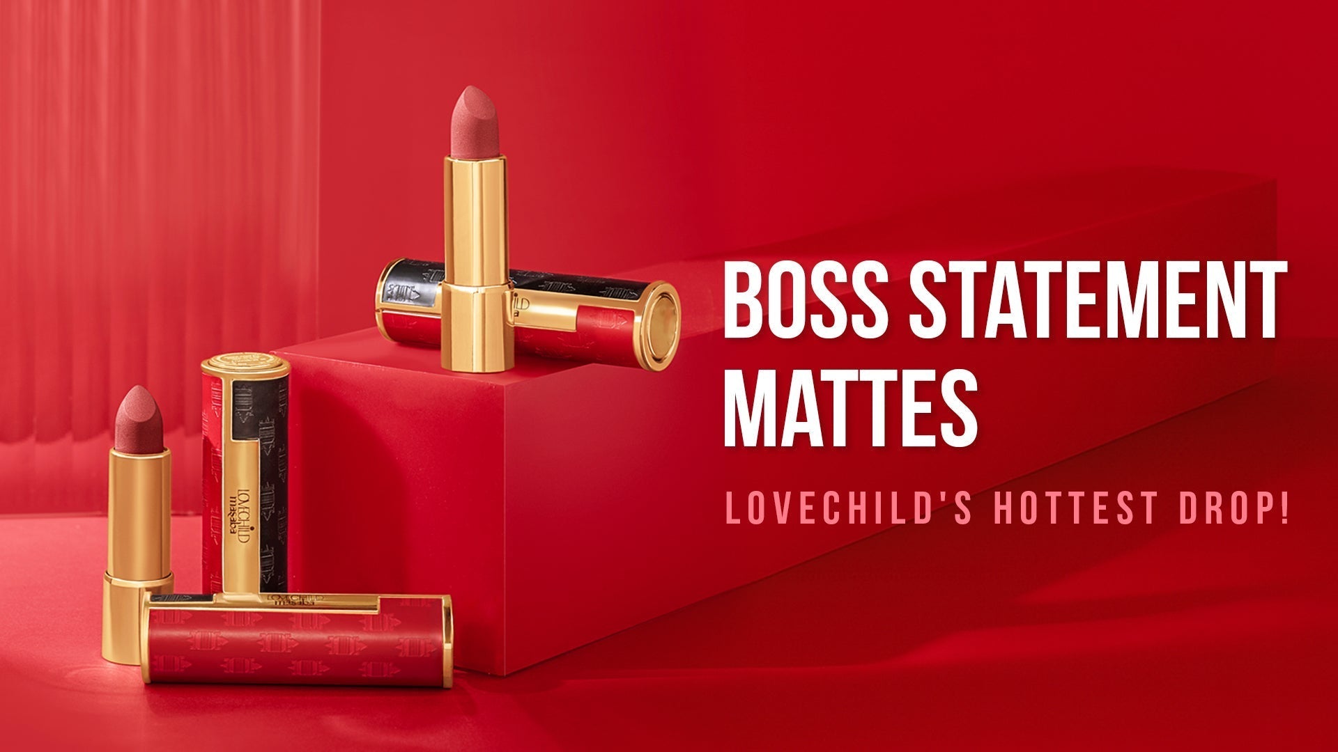 Boss Statement Mattes – LoveChild's Hottest Drop!