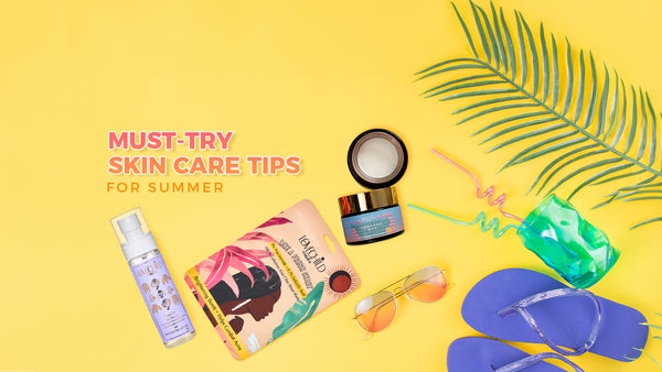 Must-try Skin Care Tips For Summer