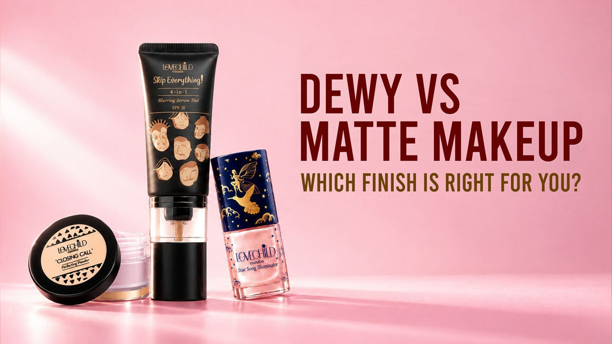 Dewy vs Matte Makeup: Which Finish Is Right for You?