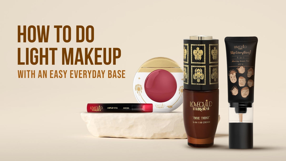 How To Do Light Makeup With An Easy Everyday Base – LoveChild