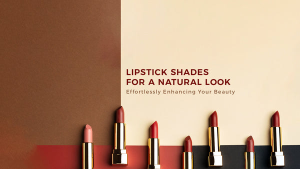 Lipstick Shades for a Natural Look: Effortlessly Enhancing Your Beauty